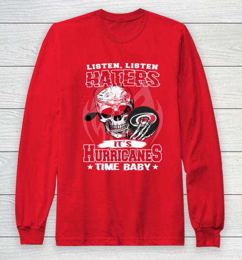 Listen Haters It is HURRICANES Time Baby NHL Long Sleeve T-Shirt 7