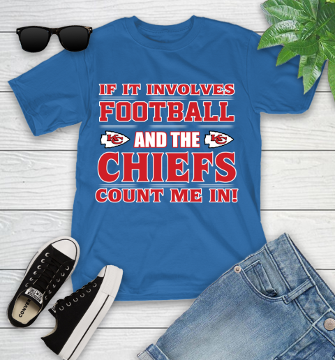 NFL If It Involves Football And The Kansas City Chiefs Count Me In Sports Youth T-Shirt 9