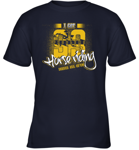 I Got 99 Problems Horse Riding Solves All Of'em Youth T-Shirt 3 I Got 99 Problems Horse Riding Solves All Of'em Youth T-Shirt - Image 3