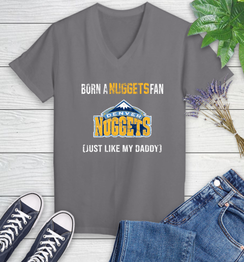 NBA Denver Nuggets Loyal Fan Just Like My Daddy Basketball Shirt Women's V-Neck T-Shirt 9