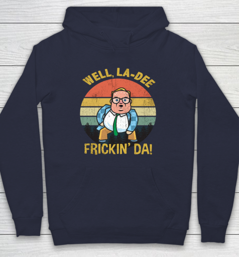 Matt Foley Shirt Well, La Dee Frickin Da Hoodie 2