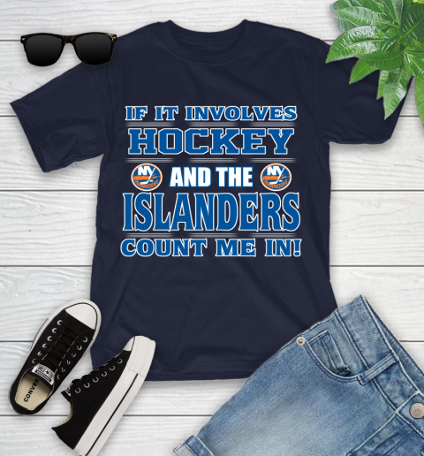 NHL If It Involves Hockey And The New York Islanders Count Me In Sports Youth T-Shirt 3