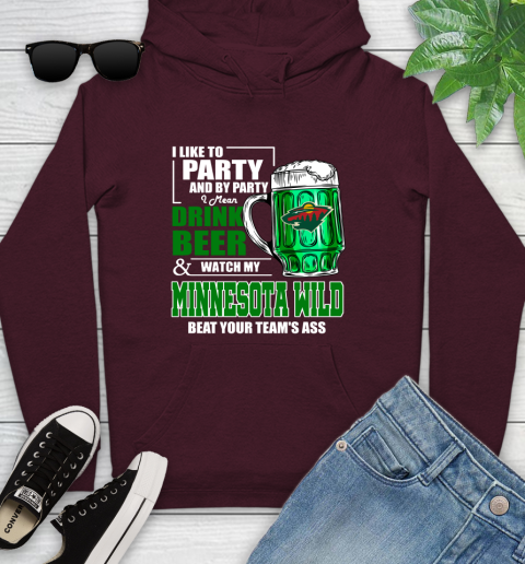 NHL I Like To Party And By Party I Mean Drink Beer And Watch My Minnesota Wild Beat Your Team's Ass Hockey Youth Hoodie 7
