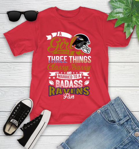 Baltimore Ravens NFL Football A Girl Should Be Three Things Classy Sassy And A Be Badass Fan Youth T-Shirt 13