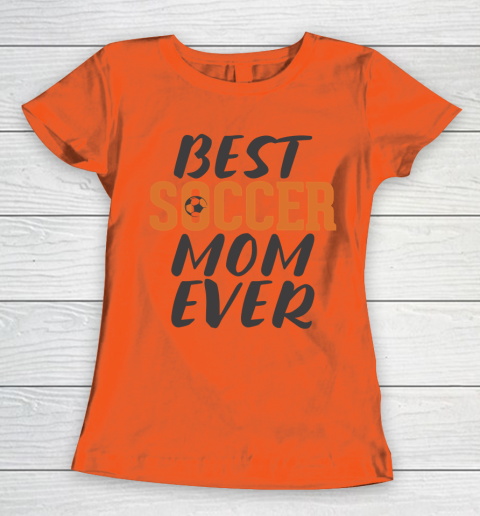 Mother's Day Funny Gift Ideas Apparel  Best Soccer Mom Ever T Shirt Women's T-Shirt 2