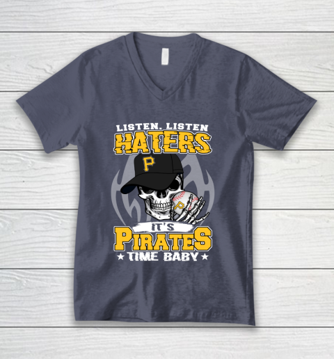 Listen Haters It is PIRATES Time Baby MLB V-Neck T-Shirt 7