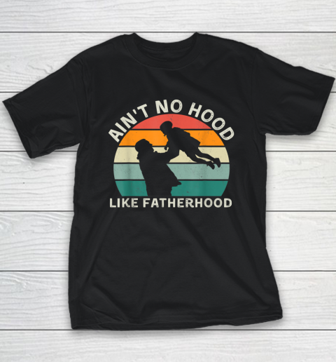 Vintage Dad Father Tshirt Ain't Hood Like Fatherhood Youth T-Shirt