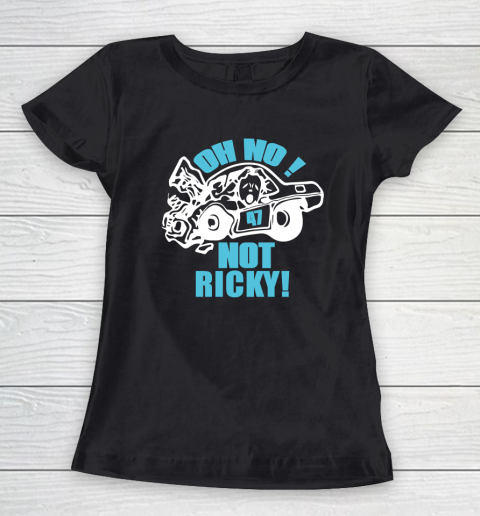 Oh No Not Ricky Women's T-Shirt