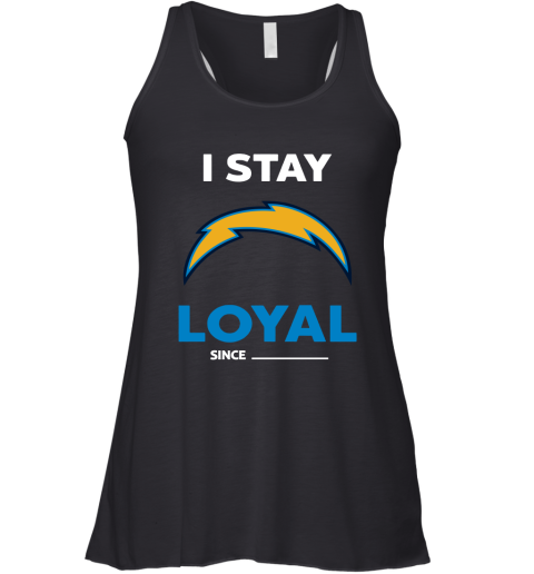 Los Angeles Chargers I Stay Loyal Since Personalized Racerback Tank
