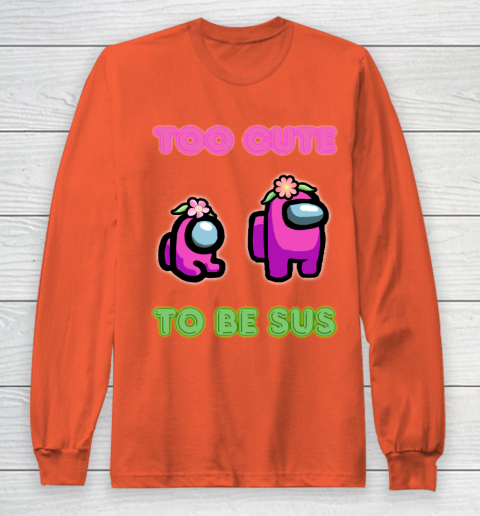 Among Us Shirts Too cute to be sus Long Sleeve T-Shirt 3