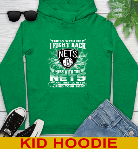 NBA Basketball NBA Basketball Brooklyn Nets Mess With Me I Fight Back Mess With My Team And They'll Never Find Your Body Shirt Youth Hoodie 8