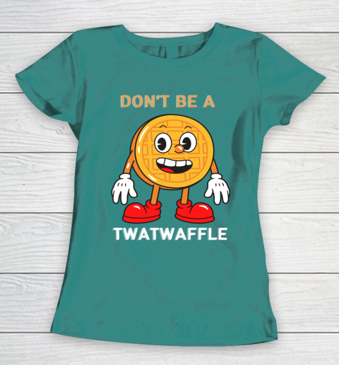 DON'T BE A TWATWAFFLE Women's T-Shirt 10