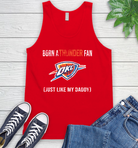 NBA Oklahoma City Thunder Loyal Fan Just Like My Daddy Basketball Shirt Tank Top 5