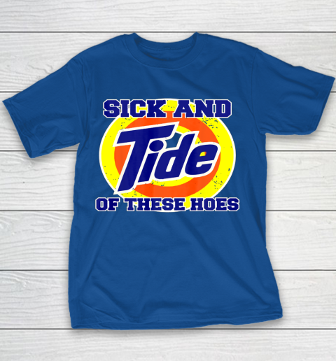 Sick And Tide Of These Hoes Youth T-Shirt 6