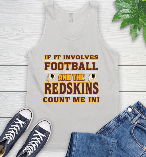 NFL If It Involves Football And The Washington Redskins Count Me In Sports Tank Top