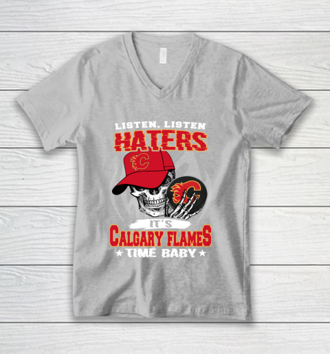 Listen Haters It is FLAMES Time Baby NHL V-Neck T-Shirt 3