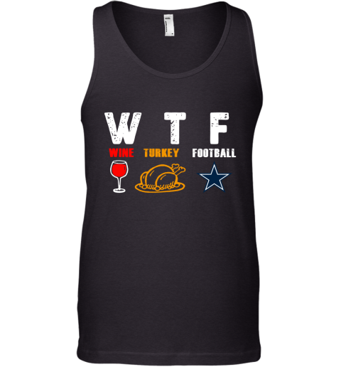 WTF Wine Turkey Football Dallas Cowboys Thanksgiving Tank Top