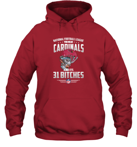 NFL You Mean Cardinals And Its 31 Bitches Arizona Hoodie 54pg nfl you mean cardinals and its 31 bitches arizona hoodie 23 front red