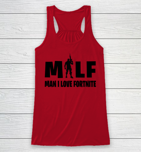 MILF Man I Love Fortnite shirt Racerback Tank 4