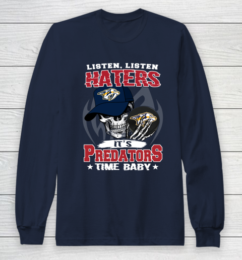 Listen Haters It is PREDATORS Time Baby NHL Long Sleeve T-Shirt 2