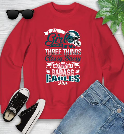 Philadelphia Eagles NFL Football A Girl Should Be Three Things Classy Sassy And A Be Badass Fan Youth Sweatshirt 8