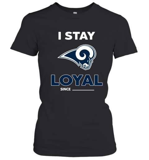 Los Angeles Rams I Stay Loyal Since Personalized Women's T-Shirt