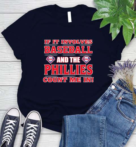 MLB If It Involves Baseball And The Philadelphia Phillies Count Me In Sports Women's T-Shirt 3