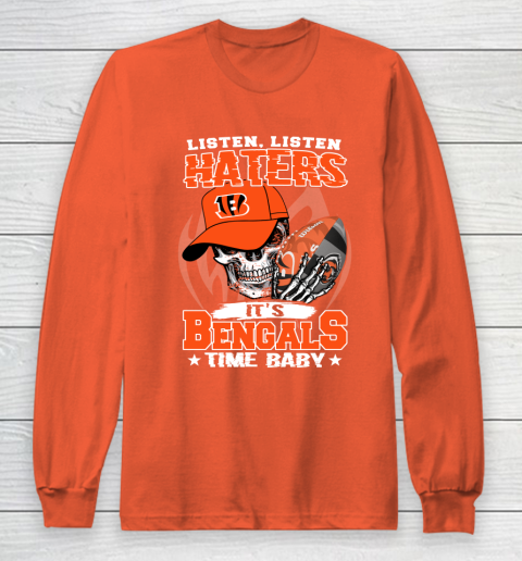 Listen Haters It is BENGALS Time Baby NFL Long Sleeve T-Shirt 3