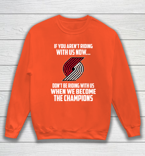 NBA Portland Trail Blazers Basketball We Become The Champions Sweatshirt 3