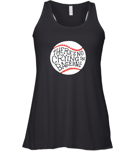 There is no Crying in Baseball Shirt by Baseball Racerback Tank