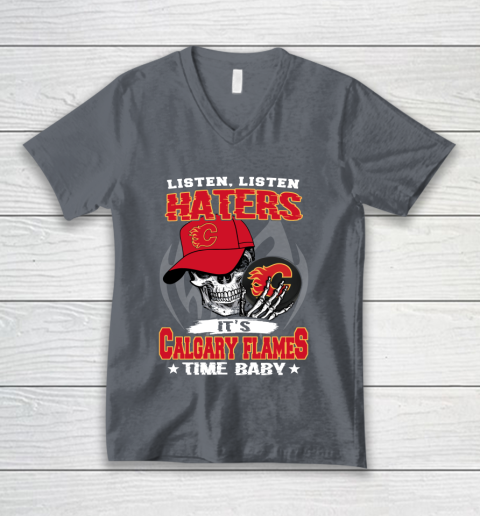 Listen Haters It is FLAMES Time Baby NHL V-Neck T-Shirt 4