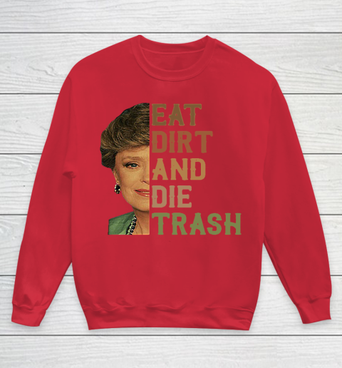 Golden Girls Tshirt Blanche Devereaux Eat Dirt And Die Trash Youth Sweatshirt 4