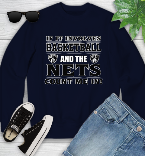 NBA If It Involves Basketball And Brooklyn Nets Count Me In Sports Youth Sweatshirt 3