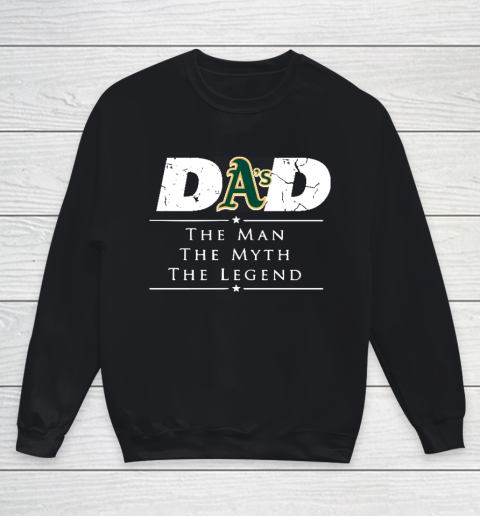 Oakland Athletics MLB Baseball Dad The Man The Myth The Legend Youth Sweatshirt