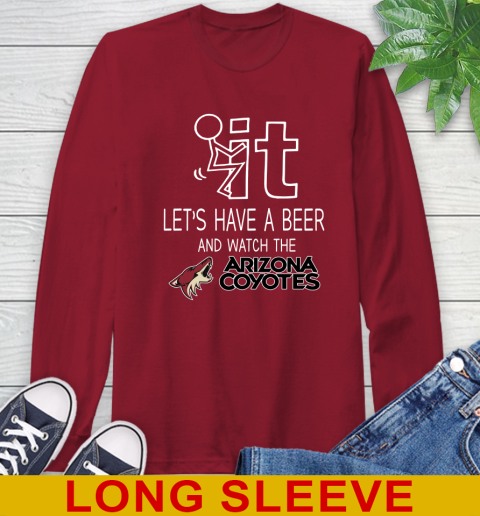 Arizona Coyotes Hockey NHL Let's Have A Beer And Watch Your Team Sports Long Sleeve T-Shirt 9