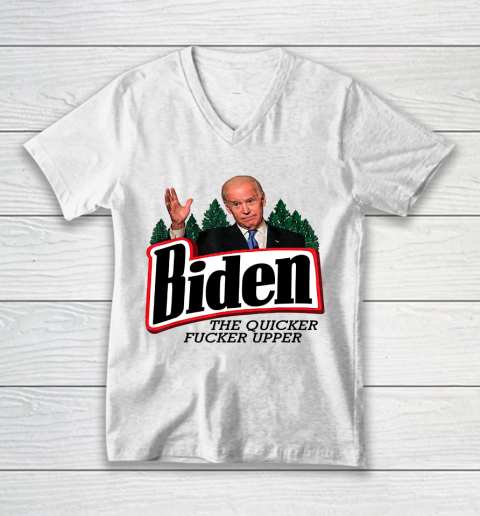 Biden The Quicker Fucker Upper V-Neck T-Shirt