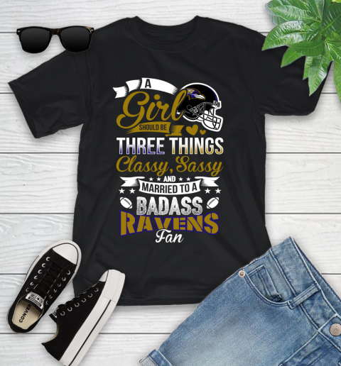Baltimore Ravens NFL Football A Girl Should Be Three Things Classy Sassy And A Be Badass Fan Youth T-Shirt