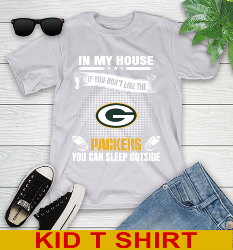 Green Bay Packers NFL Football In My House If You Don't Like The Packers You Can Sleep Outside Shirt Youth T-Shirt 4