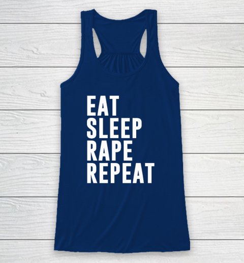Eat Sleep Rape Repeat Racerback Tank 4