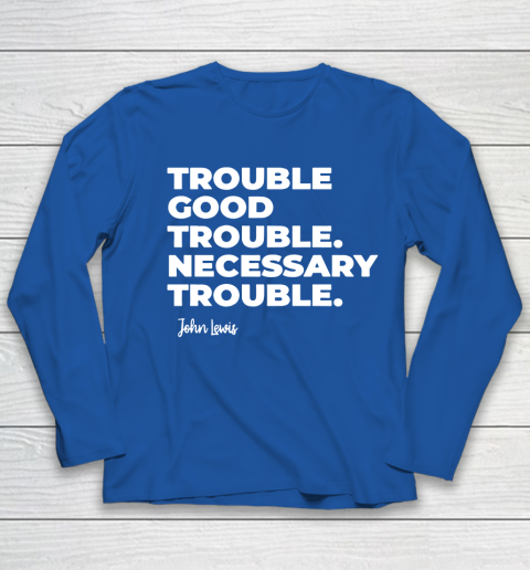 Trouble Good Trouble Necessary Trouble John Lewis Youth Long Sleeve 7