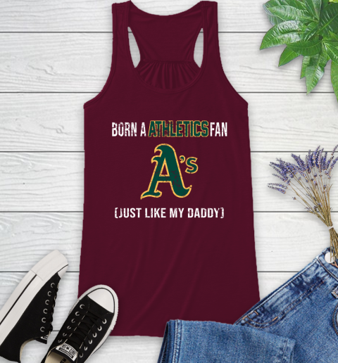 MLB Baseball Oakland Athletics Loyal Fan Just Like My Daddy Shirt Racerback Tank - Image 3