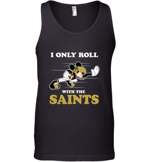 NFL Mickey Mouse I Only Roll With New Orleans Saints Tank Top