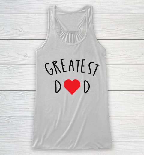 Father's Day Funny Gift Ideas Apparel  GREATEST DAD GIFT IDEAS Racerback Tank