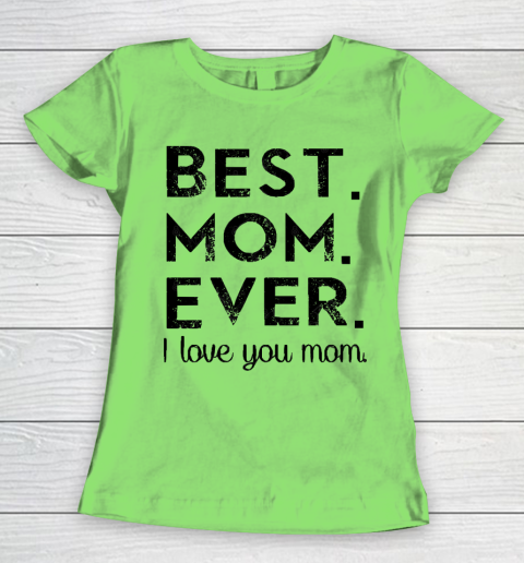 Mother's Day Funny Gift Ideas Apparel  Best. Mom. Ever. T Shirt Women's T-Shirt 5