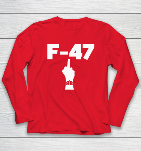 Anti Trump F 47 Middle Finger Long Sleeve T-Shirt 6