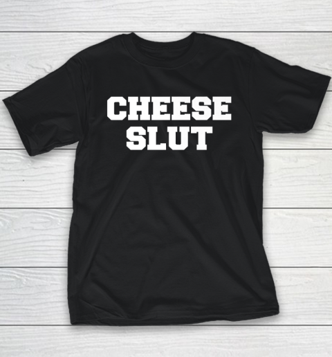 Cheese Slut  Funny Cheese Lover Youth T-Shirt