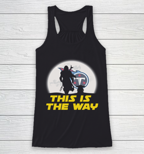 Tennessee Titans NFL Football Star Wars Yoda And Mandalorian This Is The Way Racerback Tank
