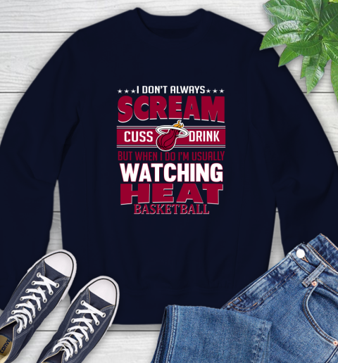 Miami Heat NBA Basketball I Scream Cuss Drink When I'm Watching My Team Sweatshirt 2