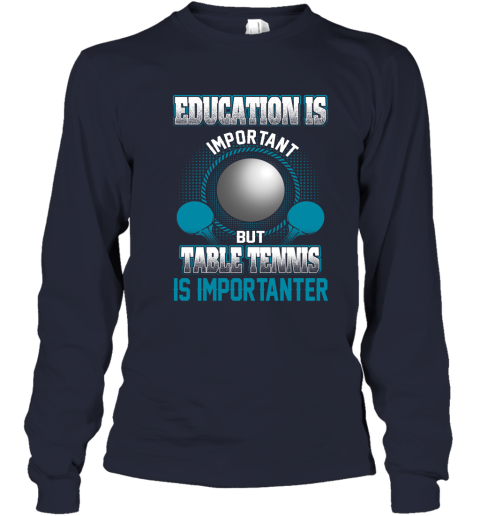 Education Is Important But Table Tennis Is Importanter Youth Long Sleeve 2