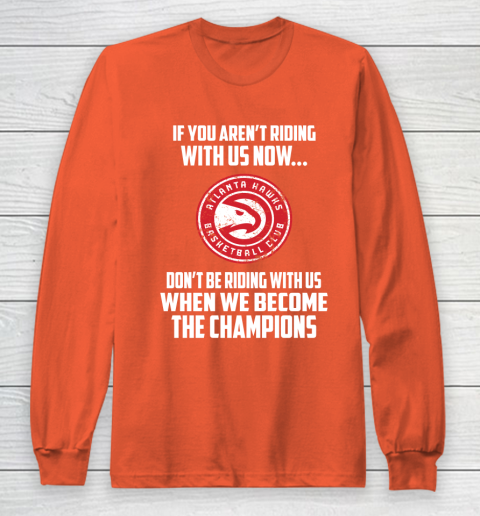 NBA Atlanta Hawks Basketball We Become The Champions Long Sleeve T-Shirt 3